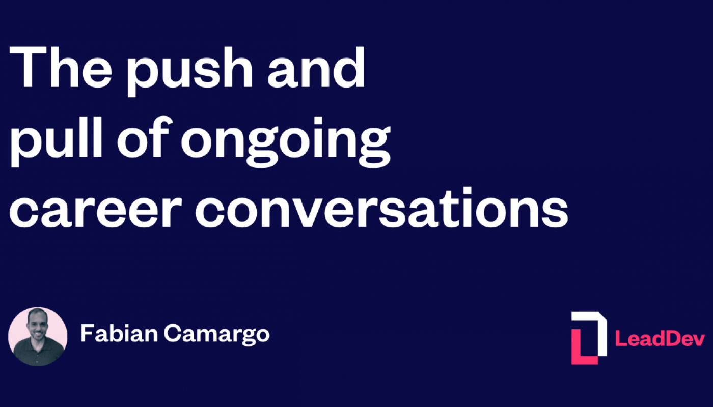 the-push-and-pull-of-ongoing-career-conversations-leaddev